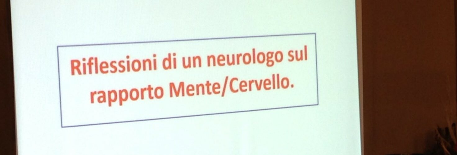 Riflessioni di un neurologo sul rapporto mente-cervello